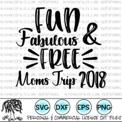 Fun Fab and Free Mom's Trip 2018 SVG