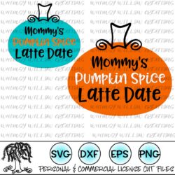 Mommy's Pumpkin Spice Latte Date 2 SVG