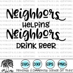 Neighbors Helping Neighbors Drink Beer SVG