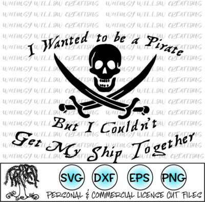 I Wanted to be a Pirate but I Couldn't Get my Ship Together SVG